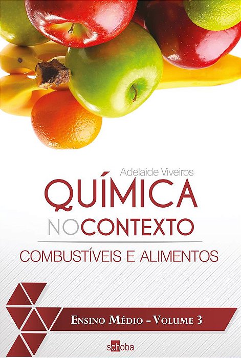Química no Contexto - Combustíveis e Alimentos - Vol. 3
