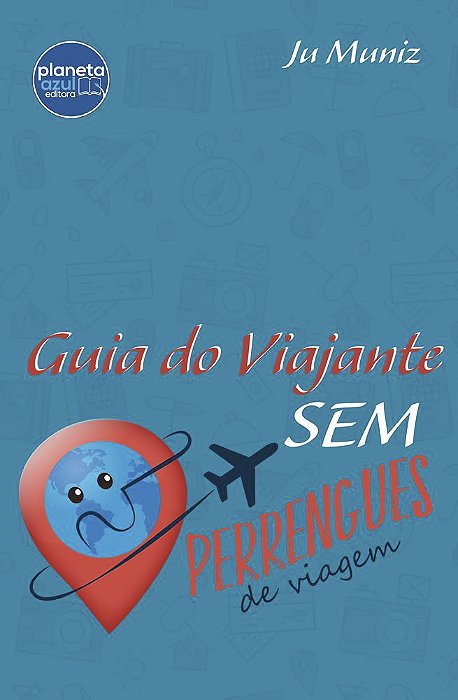 Guia do Viajante Sem Perrengues de Viagem