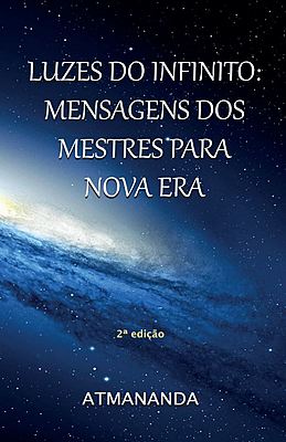 Luzes do Infinito: Mensagens dos Mestres para Nova Era