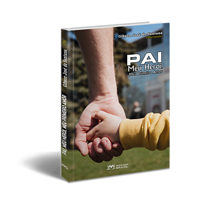 Pai: meu herói, meu primeiro amor