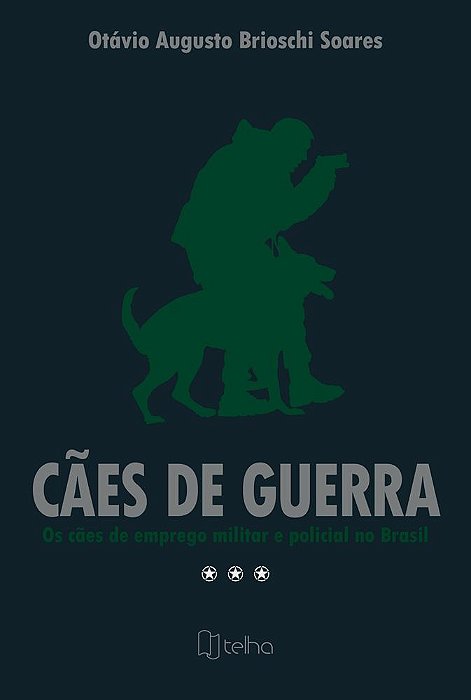 Cães de guerra: os cães de emprego militar e policial no Brasil