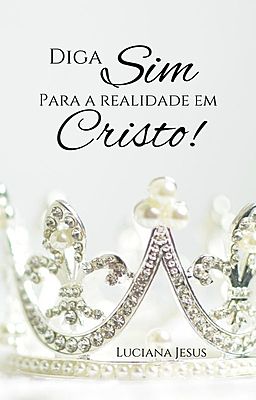 Diga Sim Para a Realidade em Cristo