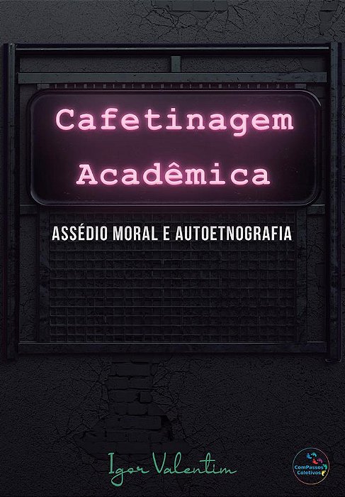Cafetinagem acadêmica, assédio moral e autoetnografia
