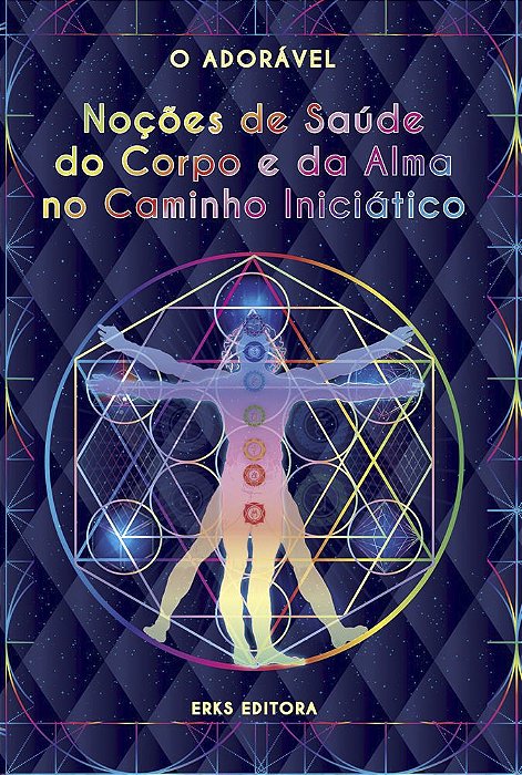 NOÇÕES DE SAÚDE DO  CORPO E DA ALMA NO  CAMINHO INICIÁTICO