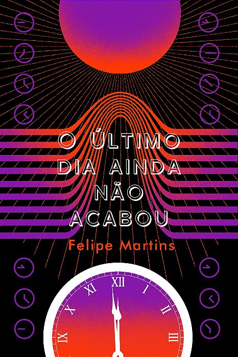 O ÚLTIMO DIA AINDA NÃO ACABOU ou POEMAS VISCERAIS ESCRITOS À BEIRA DO ABISMO