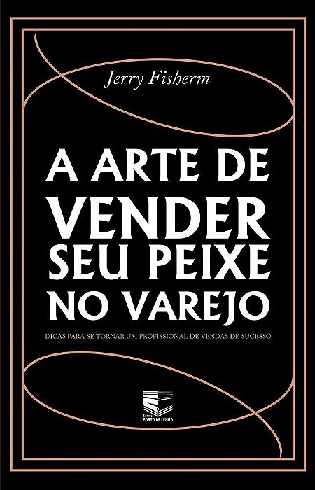 A arte de vender seu peixe no varejo: dicas para se tornar um profissional de vendas de sucesso