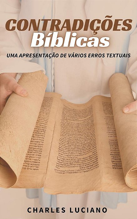 CONTRADIÇÕES BÍBLICAS - UMA APRESENTAÇÃO DE VÁRIOS ERROS TEXTUAIS