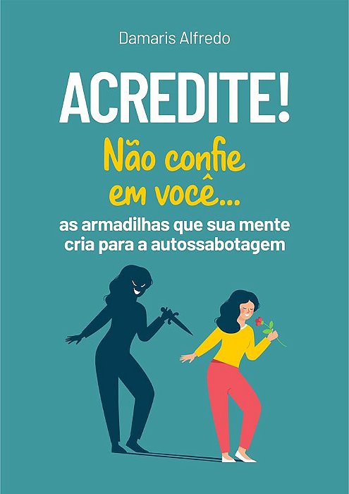 Acredite! Não Confie em Você...