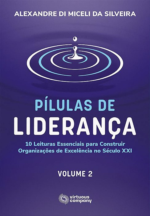Pílulas de Liderança: 10 Leituras Essenciais para Construir Organizações de Excelência - Vol. 2