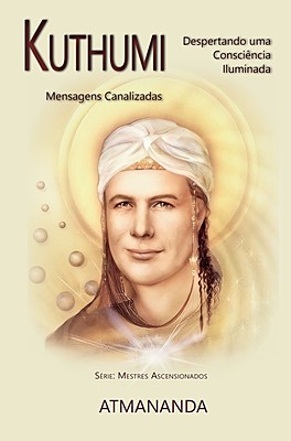 Kuthumi (Despertando uma Consciência Iluminada) - Mensagens Canalizadas