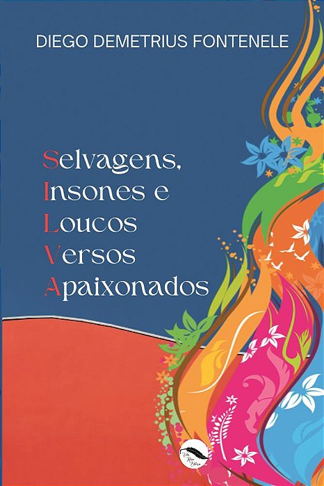 Selvagens, insones e loucos versos apaixonados