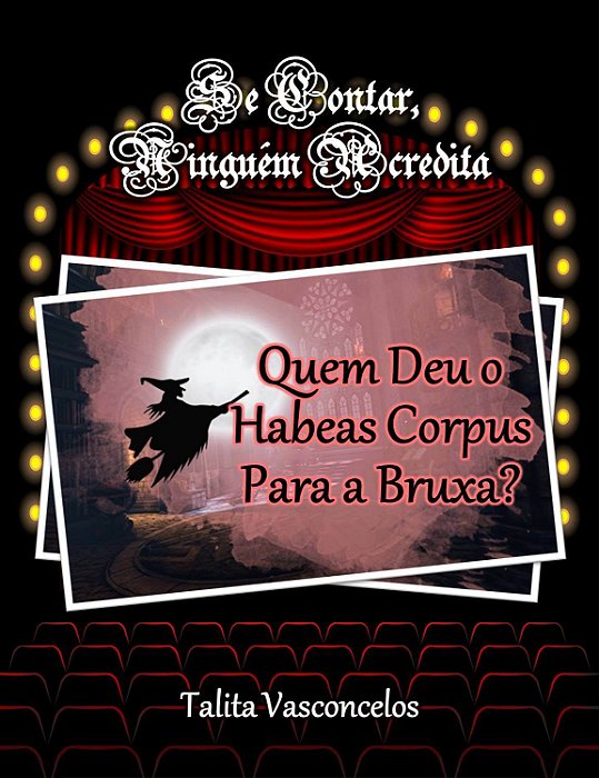 Quem Deu o Habeas Corpus Para a Bruxa?
