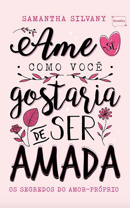 Ame-se como você gostaria de ser amada