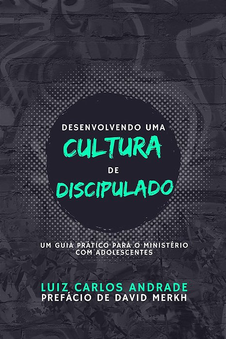 DESENVOLVENDO UMA CULTURA DE DISCIPULADO