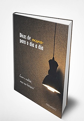 DICAS DE OURO PARA O DIA A DIA