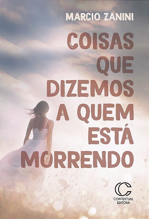 Coisas Que Dizemos A Quem Está Morrendo
