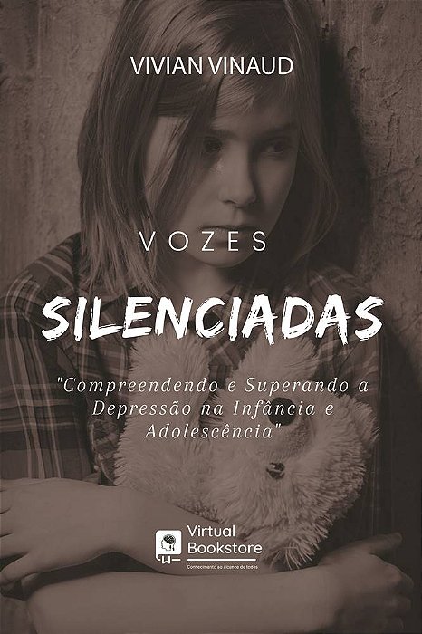 Vozes Silenciadas  “Compreendendo e Superando a Depressão na Infância e Adolescência “