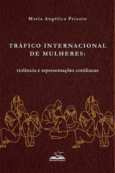 Tráfico Internacional de Mulheres: Violência e Representações Cotidianas