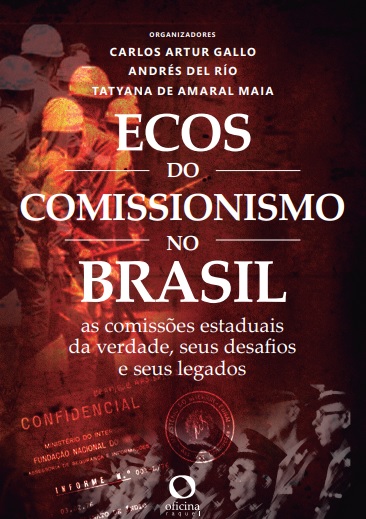 Ecos do comissionismo no Brasil: as comissões estaduais da verdade, seus desafios e legados