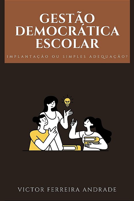 Gestão democrática escolar: implantação ou simples adequação?