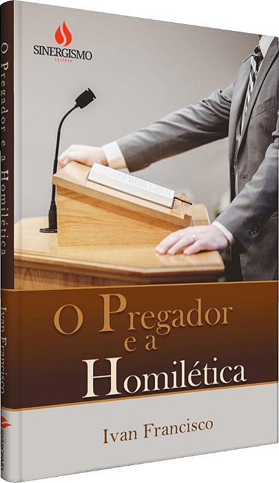 O Pregador e a Homilética