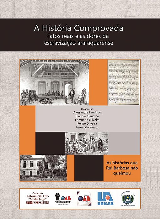 A História Comprovada – Fatos reais e as dores da escravização araraquarense
