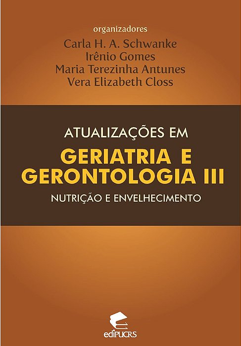 Atualizações em geriatria e gerontologia III: Nutrição e Envelhecimento