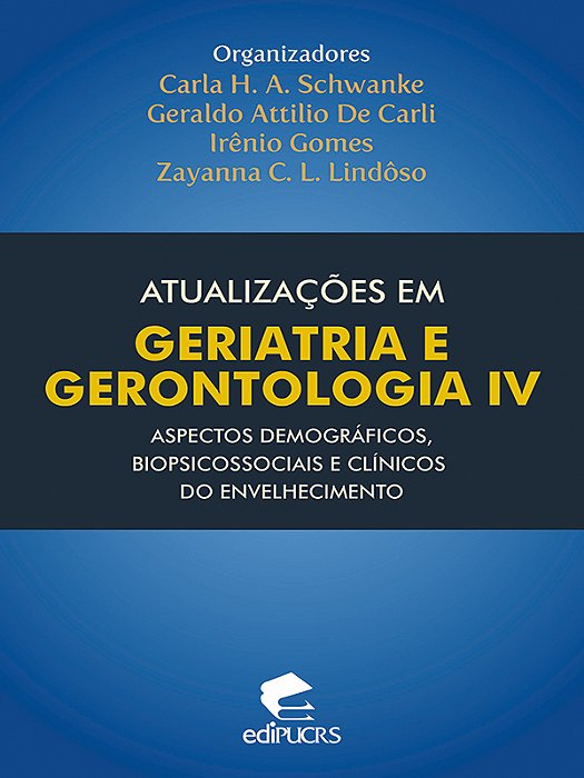 Atualizações em geriatria e gerontologia IV: aspectos demográficos, biopsicossociais e clínicos do e