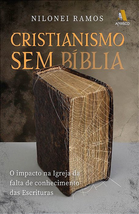 CRISTIANISMO SEM BÍBLIA  - O impacto na Igreja da falta de conhecimento das Escrituras