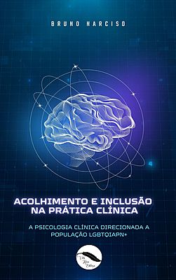 ACOLHIMENTO E INCLUSÃO NA PRÁTICA CLÍNICA: A Psicologia Clínica direcionada à População LGBTQIAPN+