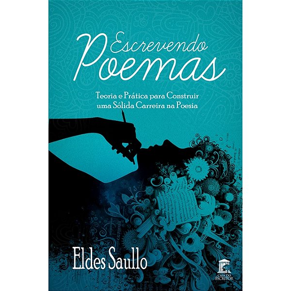 Escrevendo Poemas: Teoria e Prática para Construir uma Sólida Carreira na Poesia