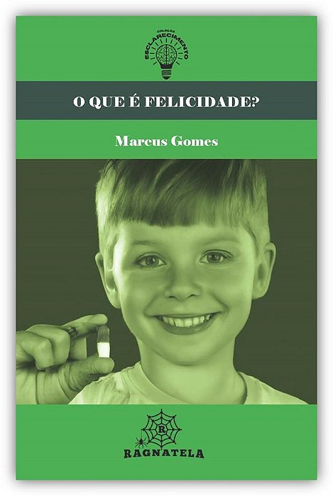 O Que é Felicidade? (Coleção Esclarecimento 02)