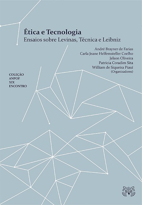 Ética e Tecnologia: ensaios sobre Levinas, Técnica e Leibniz