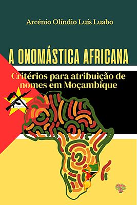 A onomástica africana: critérios para atribuição de nomes em Moçambique