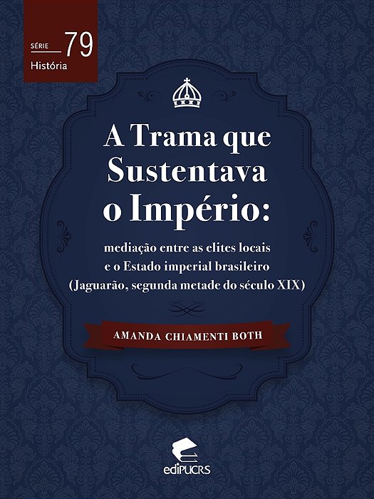A trama que sustentava o império: mediação entre as elites locais e o estado imperial brasileiro (Ja