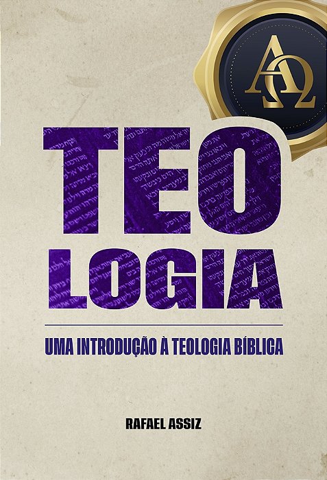 TEOLOGIA: Uma Introdução à Teologia Bíblica