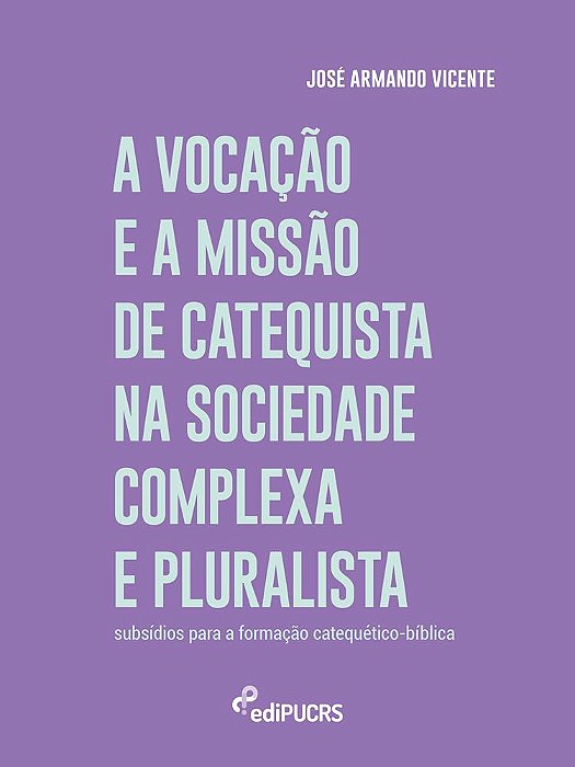 A vocação e a missão de catequista na sociedade complexa e pluralista: subsídios para formação cateq
