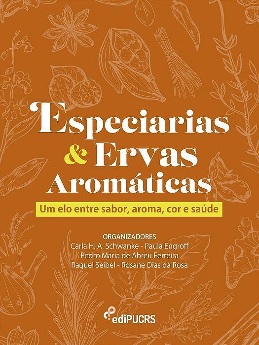 Especiarias e Ervas Aromáticas: Um elo entre Sabor, Aroma, Cor e Saúde