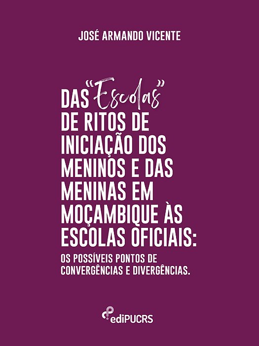 Das “Escolas” de Ritos de Iniciação de Passagem dos Meninos e das Meninas em Moçambique às Escolas O