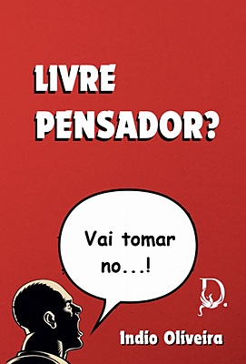 Livre Pensador? Vai Tomar no...!