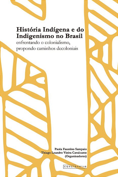 História Indígena e do Indigenismo no Brasil: enfrentando o colonialismo, propondo caminhos decoloni