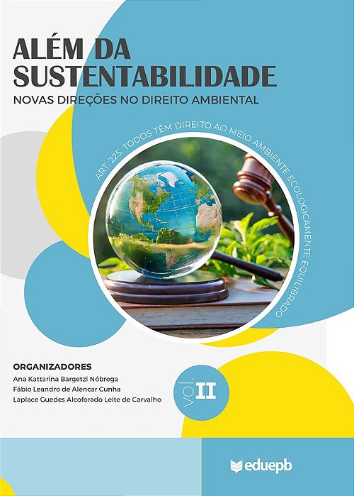 ALÉM DA SUSTENTABILIDADE NOVAS DIREÇÕES NO DIREITO AMBIENTAL VOLUME II
