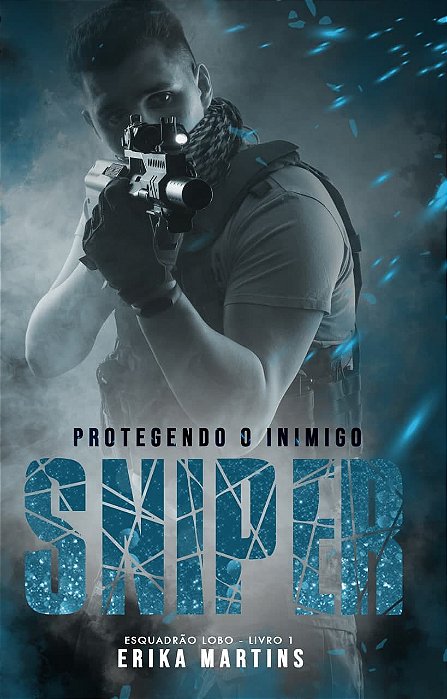 SNIPER - Protegendo o Inimigo, série Esquadrão Lobo, livro 1