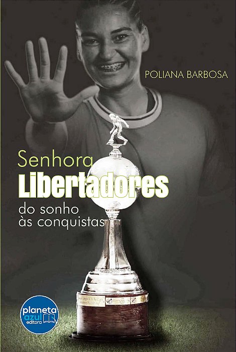 Senhora Libertadores – do sonho às conquistas