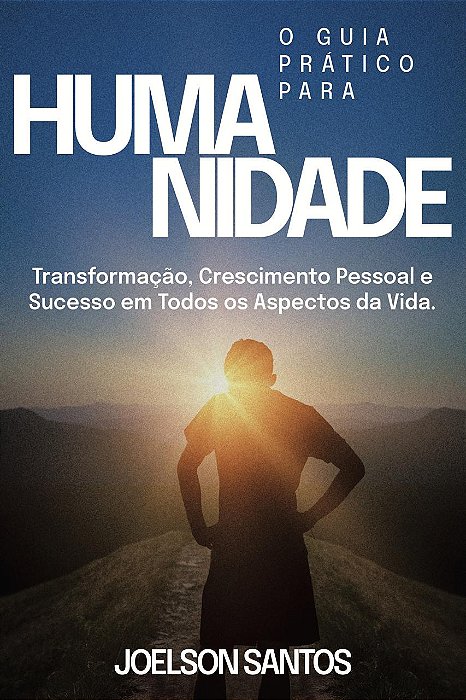 O Guia Prático Para Humanidade