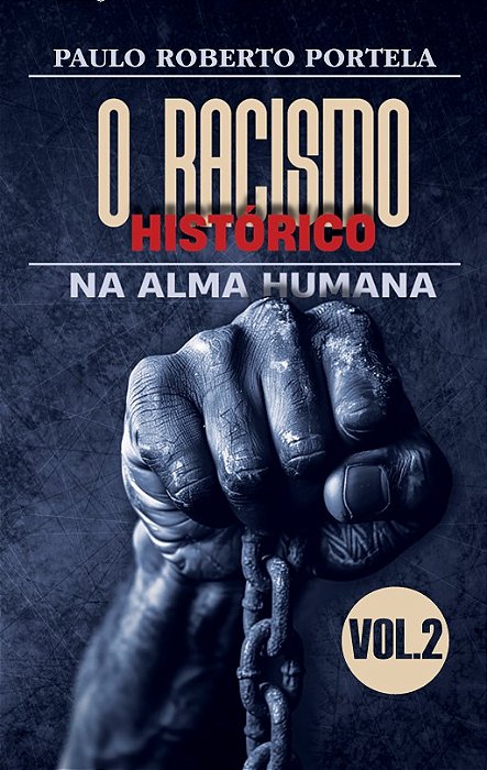 O Racismo Histórico, na Alma humana