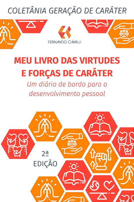 Meu livro das virtudes e forças de caráter: um diário de bordo para o desenvolvimento pessoal