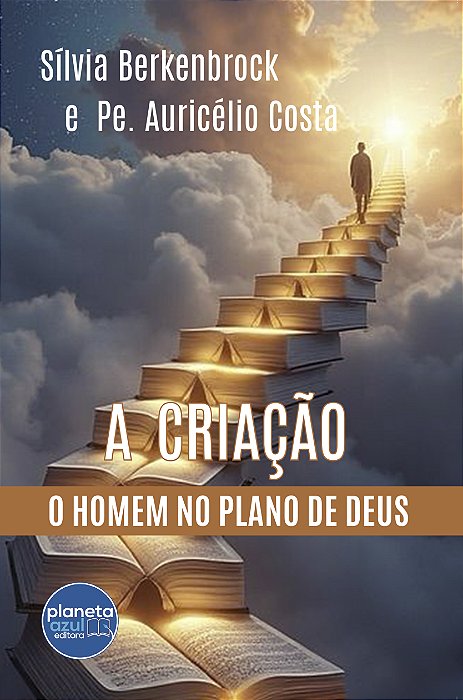 A Criação – o homem no plano de Deus