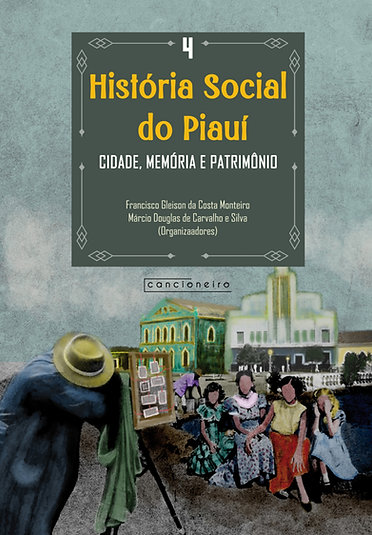 História Social do Piauí: cidade, memória e patrimônio, vol. 4