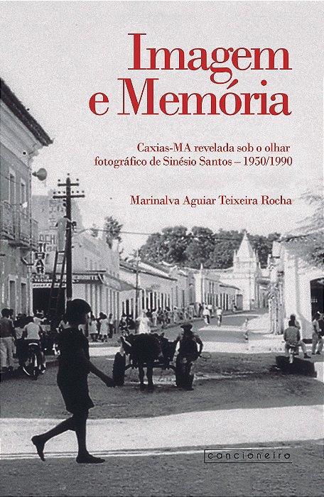 Imagem e memória: Caxias-MA revelada sob o olhar fotográfico de Sinésio Santos – 1950/1990